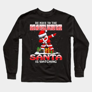 Be Nice To The Health And Physical Education Teach Santa is Watching Long Sleeve T-Shirt